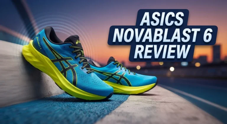 ASICS Novablast 6 Review: Quality, Comfort & Fit Analysis