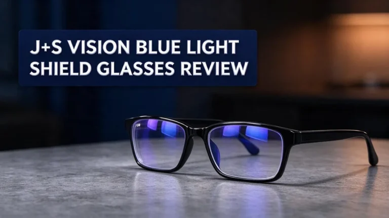 J+S Vision Blue Light Shield Glasses Review: Do They Really Reduce Eye Strain?