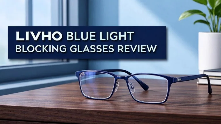 Livho Blue Light Blocking Glasses Review: Do They Really Reduce Eye Strain?