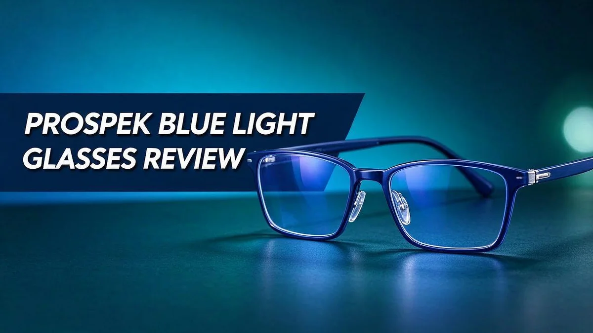 Prospek Blue Light Glasses Review: Do They Really Work?